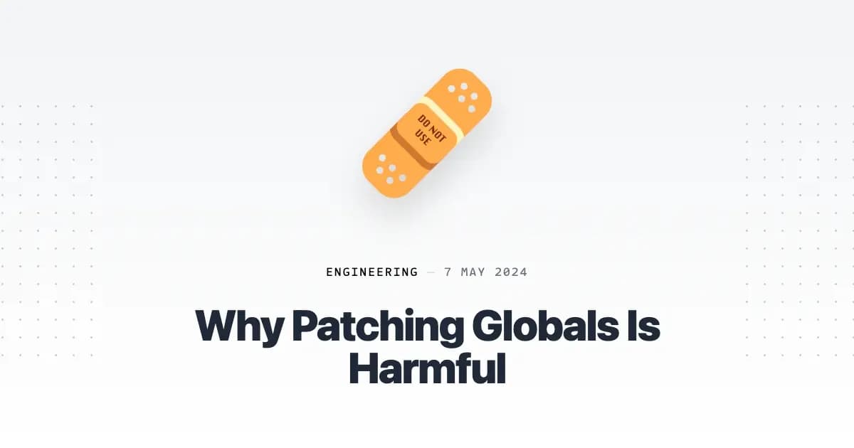 why-patching-globals-is-harmful